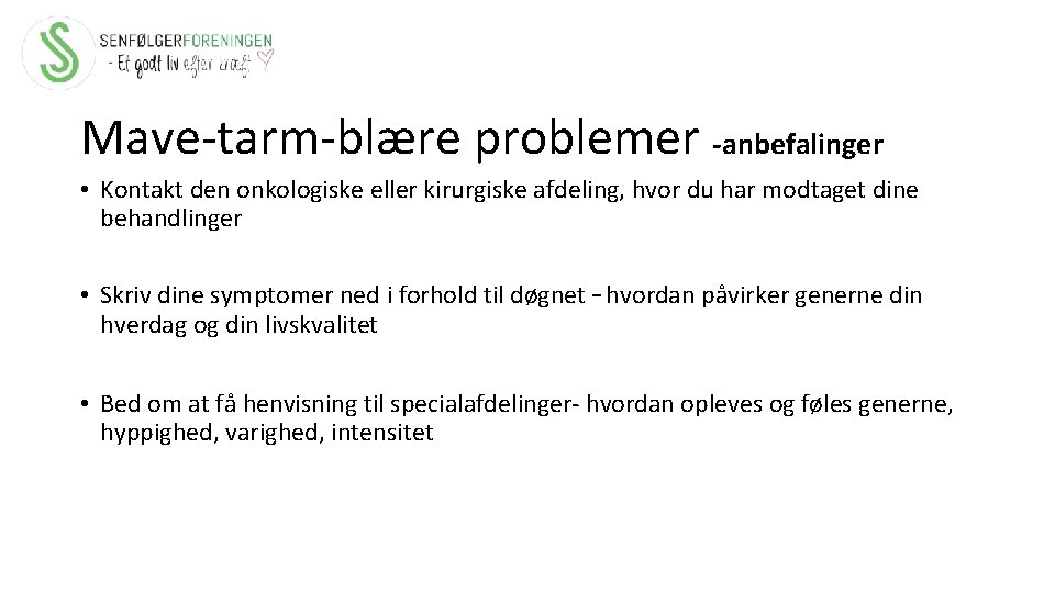 Mave-tarm-blære problemer -anbefalinger • Kontakt den onkologiske eller kirurgiske afdeling, hvor du har modtaget