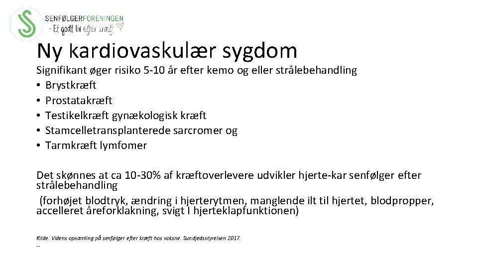 Ny kardiovaskulær sygdom Signifikant øger risiko 5 -10 år efter kemo og eller strålebehandling