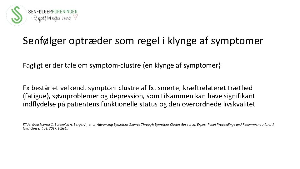 Senfølger optræder som regel i klynge af symptomer Fagligt er der tale om symptom-clustre
