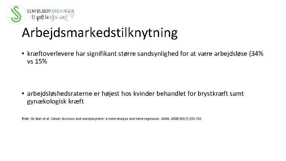 Arbejdsmarkedstilknytning • kræftoverlevere har signifikant større sandsynlighed for at være arbejdsløse (34% vs 15%