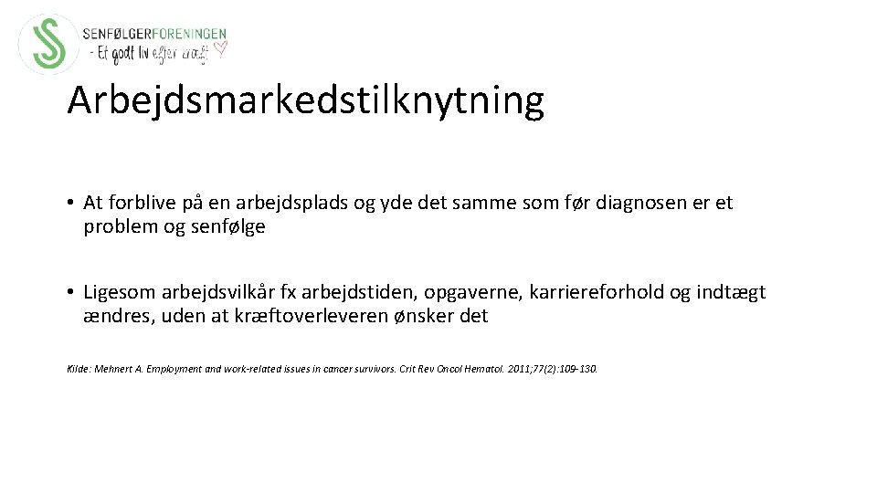 Arbejdsmarkedstilknytning • At forblive på en arbejdsplads og yde det samme som før diagnosen
