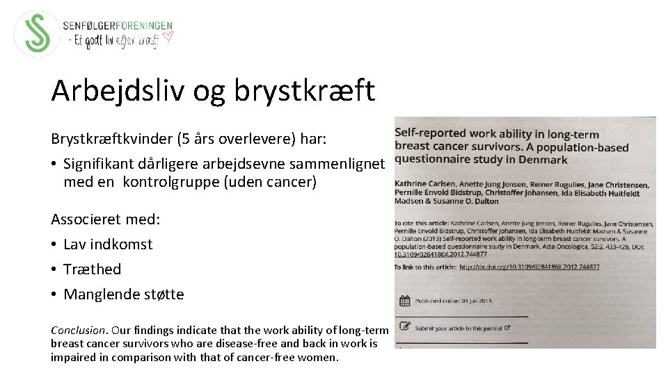 Arbejdsliv og brystkræft Brystkræftkvinder (5 års overlevere) har: • Signifikant dårligere arbejdsevne sammenlignet med