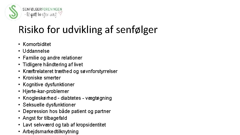 Risiko for udvikling af senfølger • • • • Komorbiditet Uddannelse Familie og andre