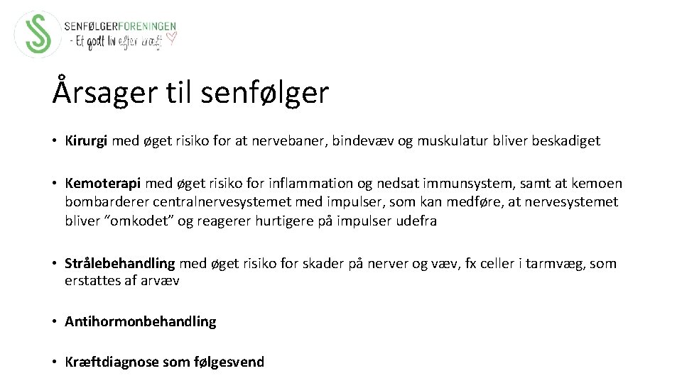 Årsager til senfølger • Kirurgi med øget risiko for at nervebaner, bindevæv og muskulatur