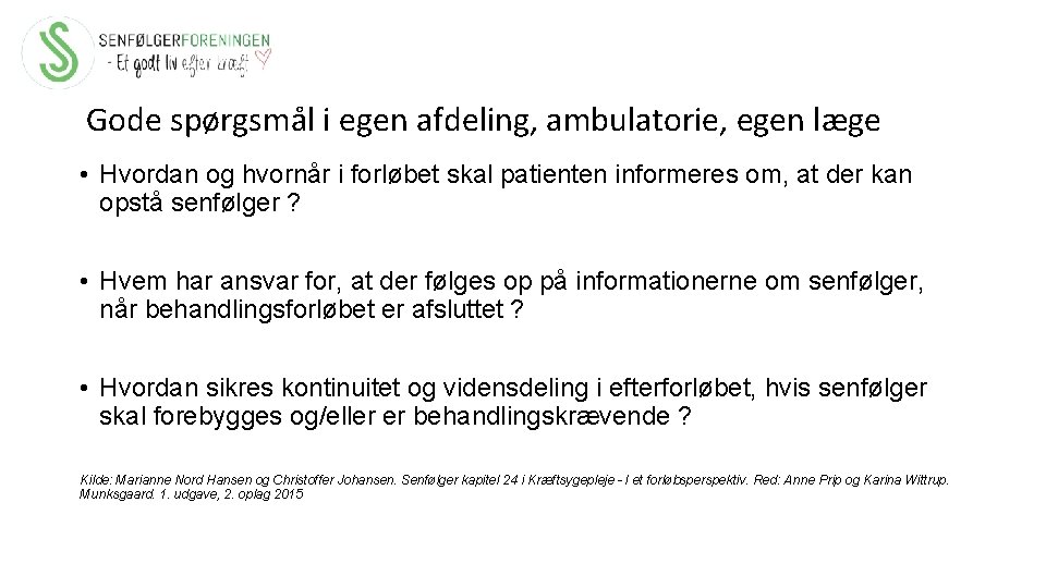 Gode spørgsmål i egen afdeling, ambulatorie, egen læge • Hvordan og hvornår i forløbet