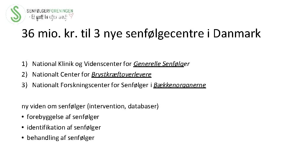 36 mio. kr. til 3 nye senfølgecentre i Danmark 1) National Klinik og Videnscenter