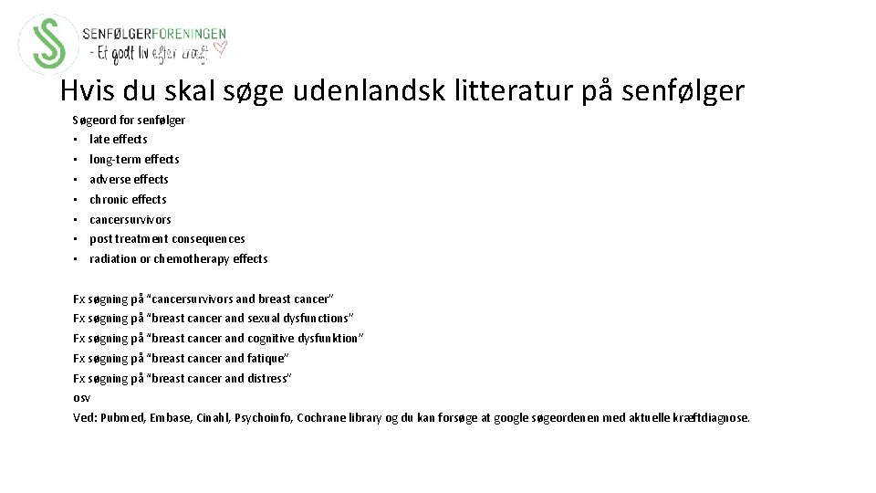 Hvis du skal søge udenlandsk litteratur på senfølger Søgeord for senfølger • late effects