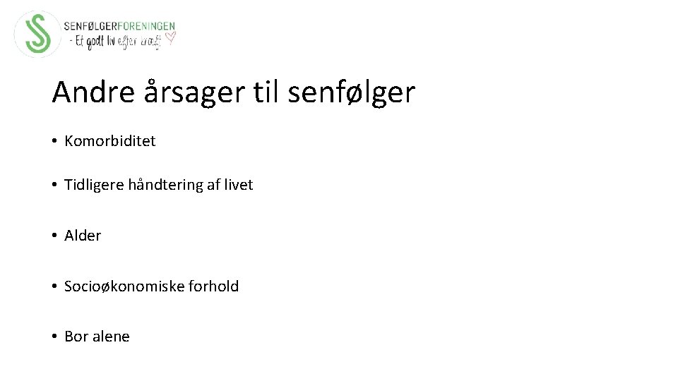 Andre årsager til senfølger • Komorbiditet • Tidligere håndtering af livet • Alder •