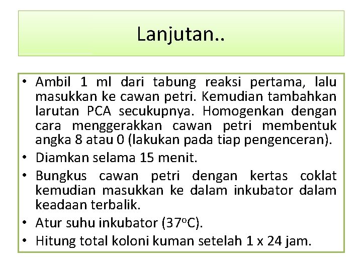 Lanjutan. . • Ambil 1 ml dari tabung reaksi pertama, lalu masukkan ke cawan