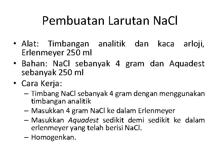 Pembuatan Larutan Na. Cl • Alat: Timbangan analitik dan kaca arloji, Erlenmeyer 250 ml