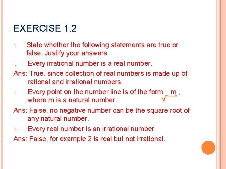 EXERCISE 1. 2 State whether the following statements are true or false. Justify your