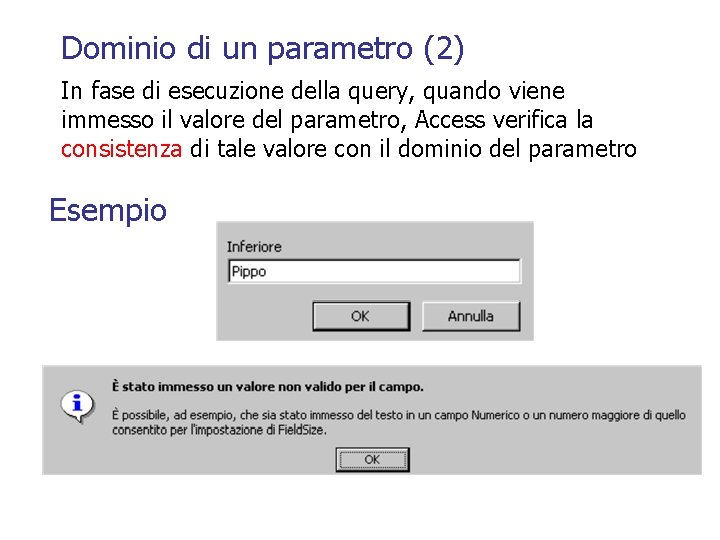 Dominio di un parametro (2) In fase di esecuzione della query, quando viene immesso