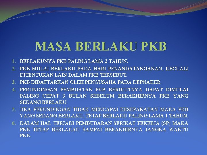 MASA BERLAKU PKB 1. BERLAKUNYA PKB PALING LAMA 2 TAHUN. 2. PKB MULAI BERLAKU