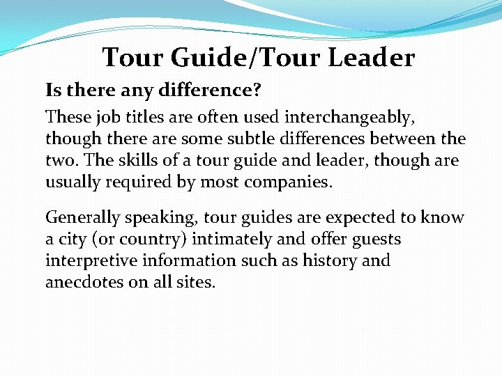 Tour Guide/Tour Leader Is there any difference? These job titles are often used interchangeably,
