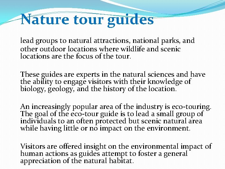 Nature tour guides lead groups to natural attractions, national parks, and other outdoor locations