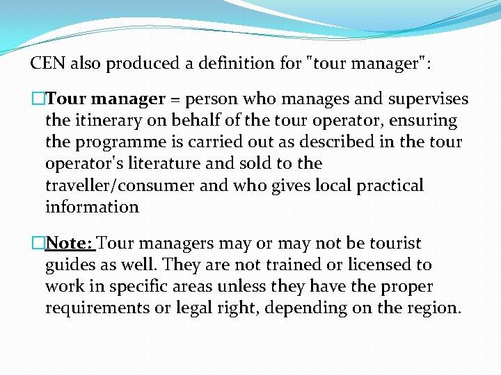CEN also produced a definition for "tour manager": �Tour manager = person who manages