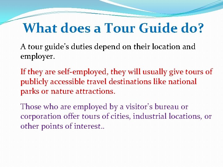 What does a Tour Guide do? A tour guide's duties depend on their location