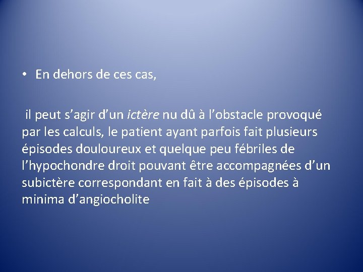  • En dehors de ces cas, il peut s’agir d’un ictère nu dû