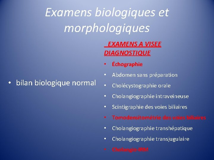 Examens biologiques et morphologiques EXAMENS A VISEE DIAGNOSTIQUE • Échographie • bilan biologique normal