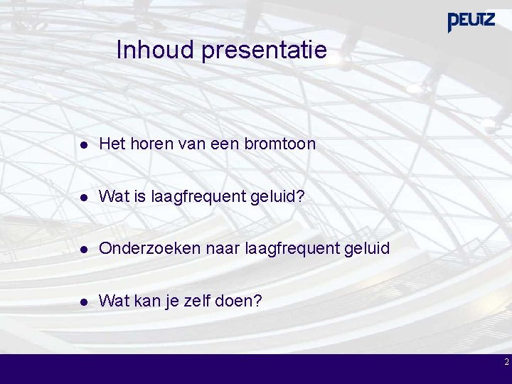 Inhoud presentatie l Het horen van een bromtoon l Wat is laagfrequent geluid? l