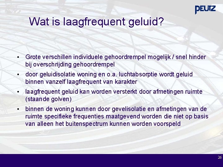 Wat is laagfrequent geluid? • Grote verschillen individuele gehoordrempel mogelijk / snel hinder bij