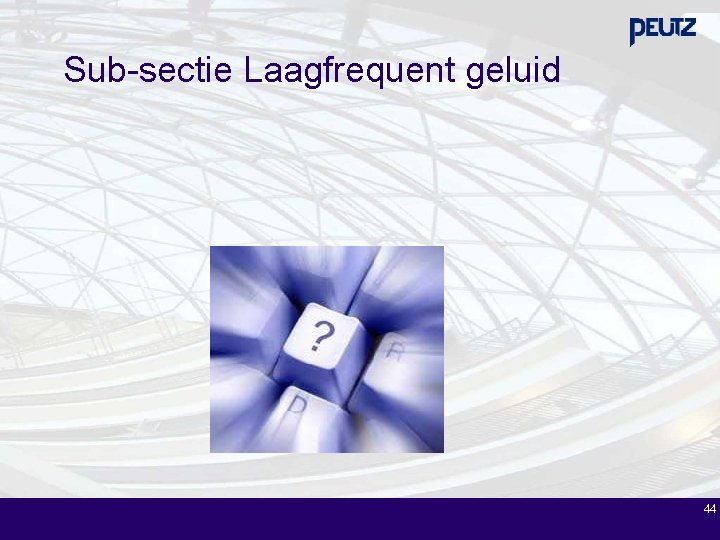 Sub-sectie Laagfrequent geluid 44 