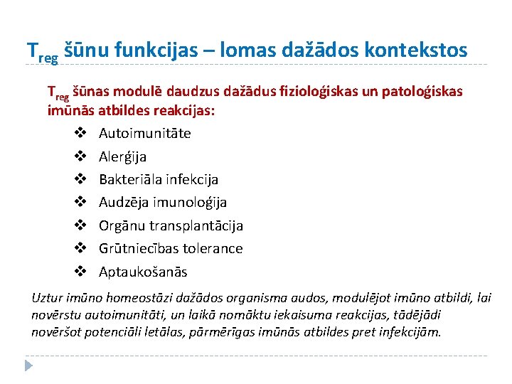 Treg šūnu funkcijas – lomas dažādos kontekstos Treg šūnas modulē daudzus dažādus fizioloģiskas un