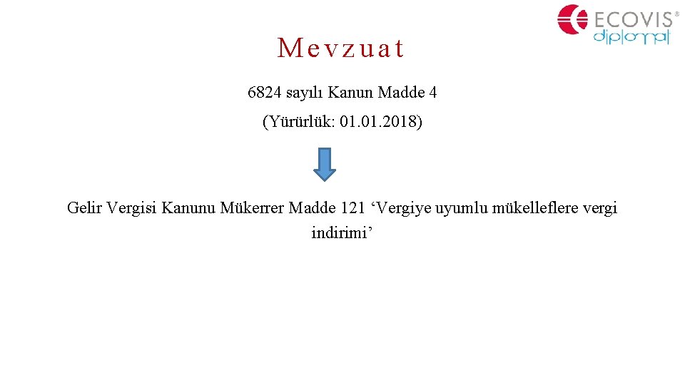 Mevzuat 6824 sayılı Kanun Madde 4 (Yürürlük: 01. 2018) Gelir Vergisi Kanunu Mükerrer Madde