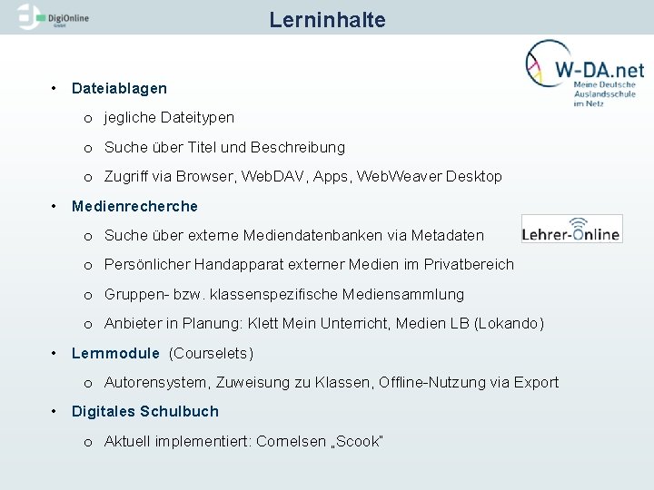 Lerninhalte • Dateiablagen o jegliche Dateitypen o Suche über Titel und Beschreibung o Zugriff