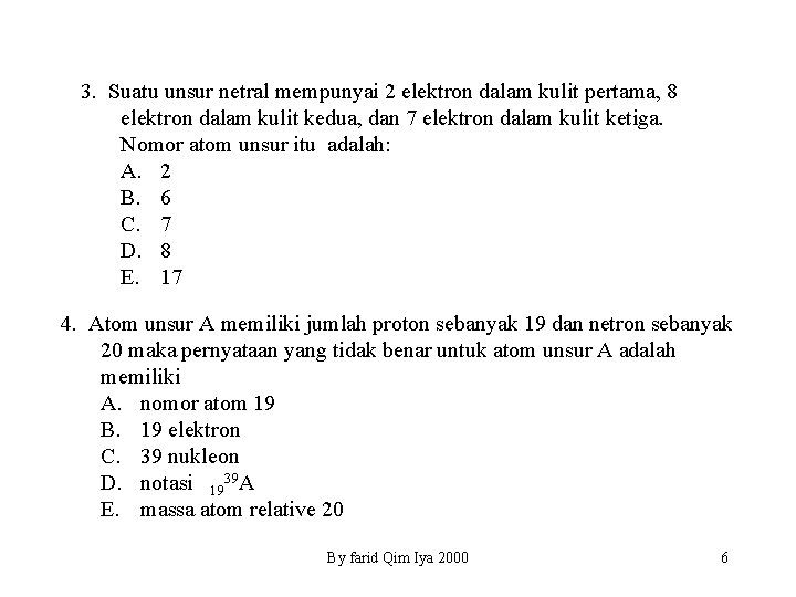 3. Suatu unsur netral mempunyai 2 elektron dalam kulit pertama, 8 elektron dalam kulit