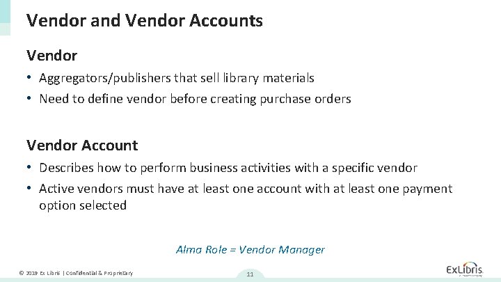 Vendor and Vendor Accounts Vendor • Aggregators/publishers that sell library materials • Need to