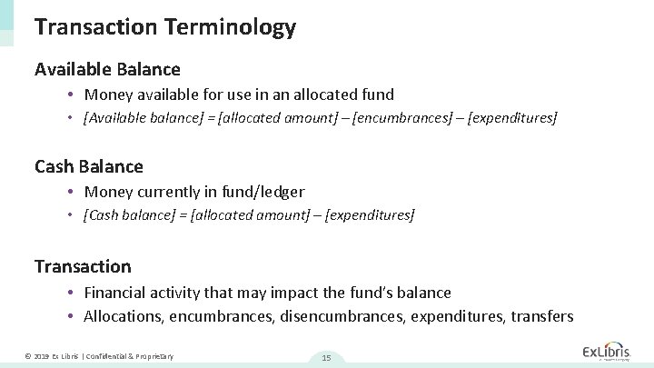 Transaction Terminology Available Balance • Money available for use in an allocated fund •