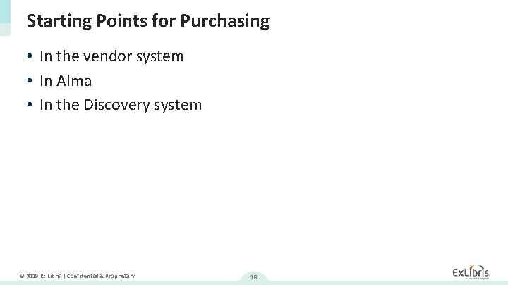 Starting Points for Purchasing • In the vendor system • In Alma • In