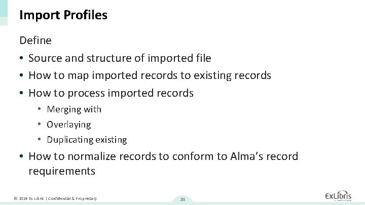 Import Profiles Define • Source and structure of imported file • How to map