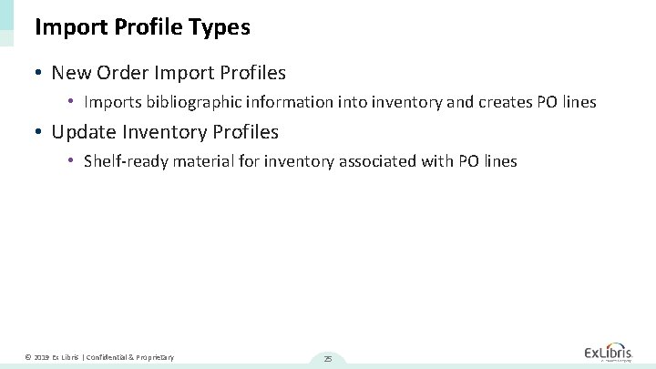 Import Profile Types • New Order Import Profiles • Imports bibliographic information into inventory