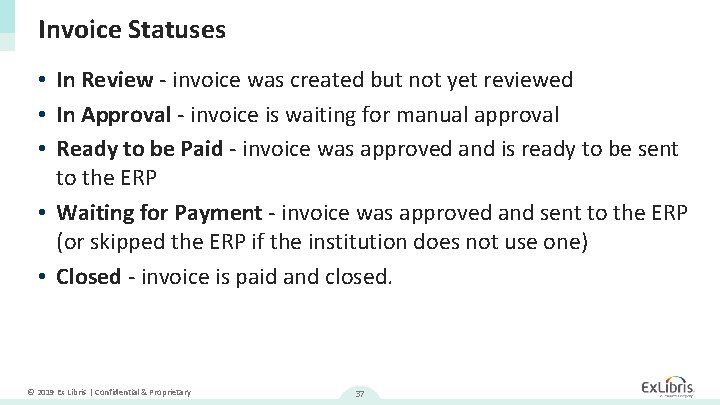 Invoice Statuses • In Review - invoice was created but not yet reviewed •