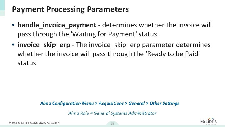 Payment Processing Parameters • handle_invoice_payment - determines whether the invoice will pass through the