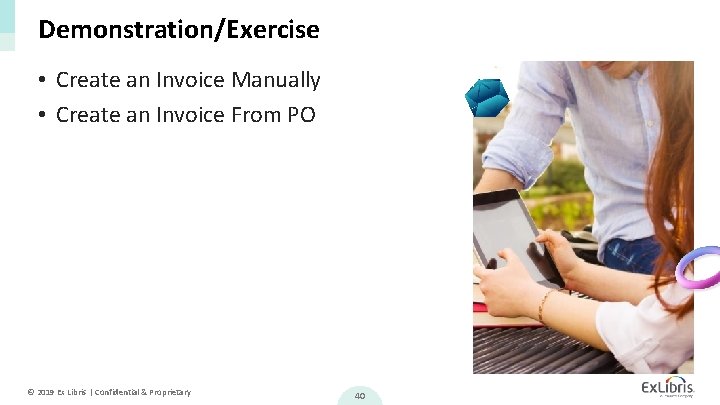 Demonstration/Exercise • Create an Invoice Manually • Create an Invoice From PO © 2019