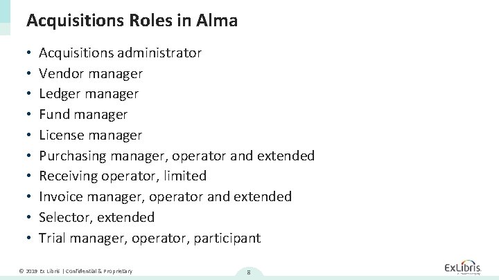 Acquisitions Roles in Alma • • • Acquisitions administrator Vendor manager Ledger manager Fund