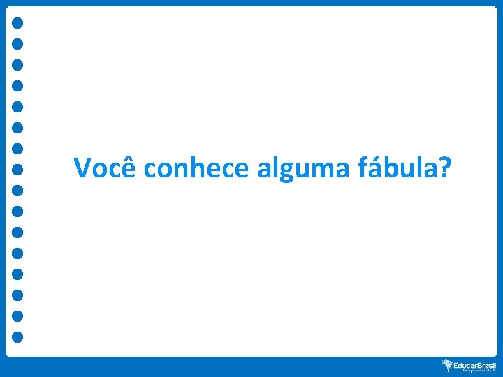 Você conhece alguma fábula? 