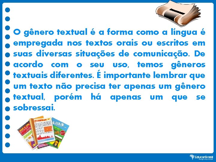 O gênero textual é a forma como a língua é empregada nos textos orais