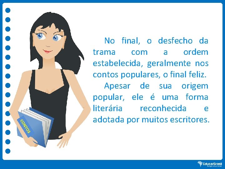 OS NT CO No final, o desfecho da trama com a ordem estabelecida, geralmente