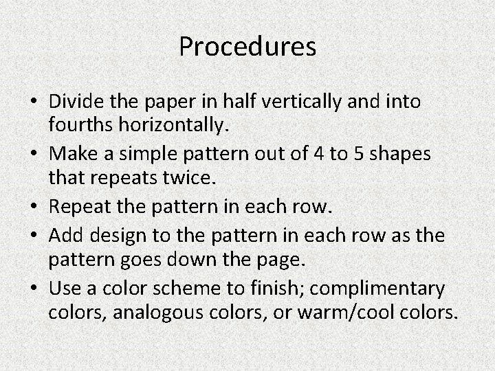 Procedures • Divide the paper in half vertically and into fourths horizontally. • Make
