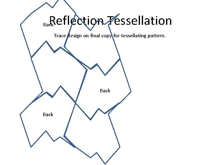 Reflection Tessellation Back Trace design on final copy for tessellating pattern. Back 