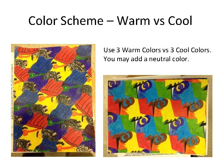 Color Scheme – Warm vs Cool Use 3 Warm Colors vs 3 Cool Colors.