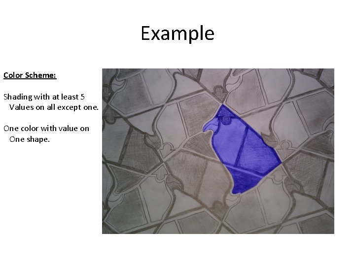 Example Color Scheme: Shading with at least 5 Values on all except one. One