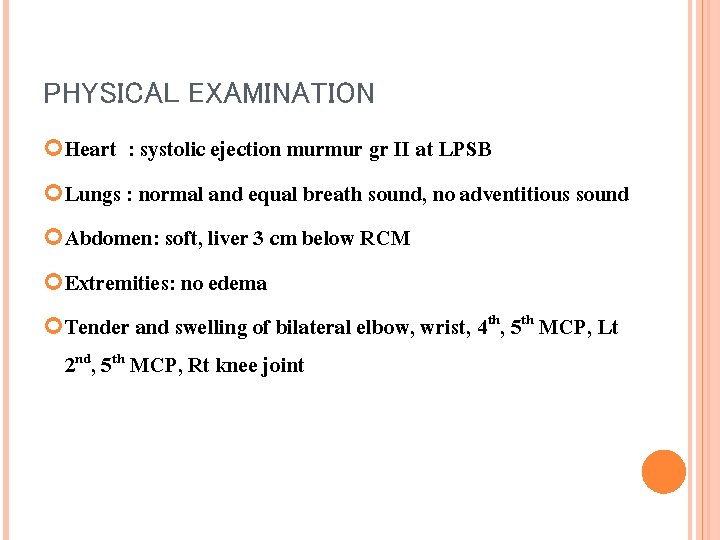 PHYSICAL EXAMINATION Heart : systolic ejection murmur gr II at LPSB Lungs : normal