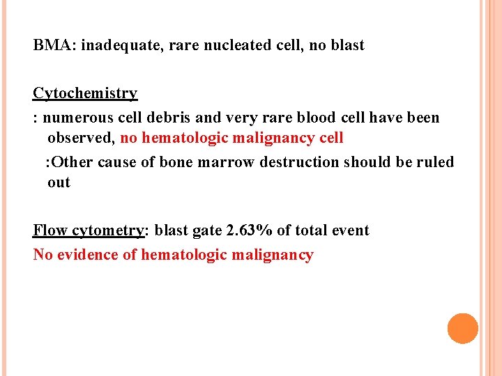 BMA: inadequate, rare nucleated cell, no blast Cytochemistry : numerous cell debris and very