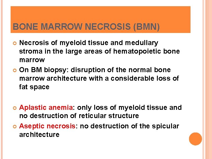 BONE MARROW NECROSIS (BMN) Necrosis of myeloid tissue and medullary stroma in the large