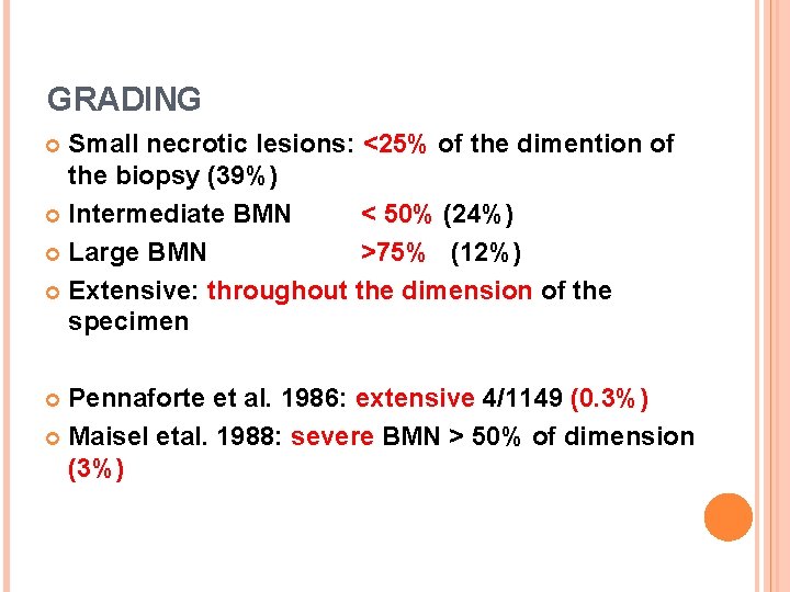 GRADING Small necrotic lesions: <25% of the dimention of the biopsy (39%) Intermediate BMN